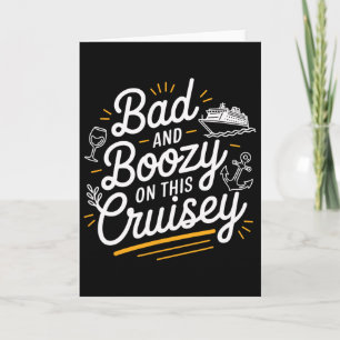 D Boozy On This Cruisey Funny Cruise Trip  Card