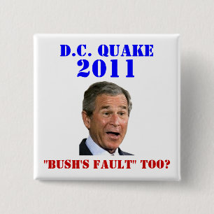 D.C. Quake: Bush's Fault Too? 15 Cm Square Badge