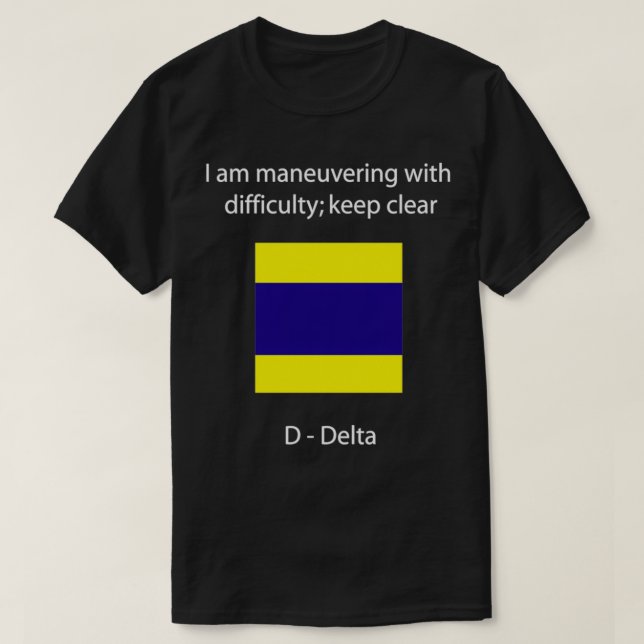 D Delta I am manoeuvring with difficulty keep clea T-Shirt (Design Front)