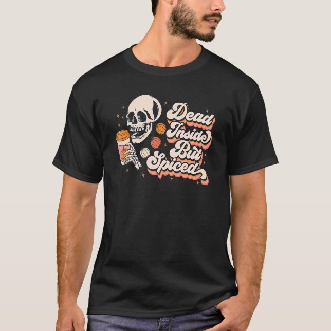 D ea d inside But Spiced Pumpkin Spiced Season Aut T-Shirt (Front)