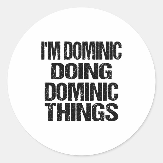 D First Name Dominic Doing Dominic Things Long Sle Classic Round Sticker (Front)