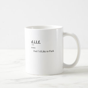 D.I.L.F. COFFEE MUG