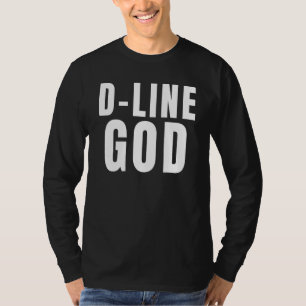 D Line God Football Defensive Lineman DL D Line Pl T-Shirt