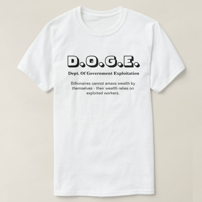 D.O.G.E. Dept. Of Gov. Exploitation..... T-Shirt (Design Front)