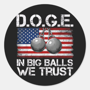 D.o.g.e. In Big We Trust Funny Trump Us Flag Retro Classic Round Sticker