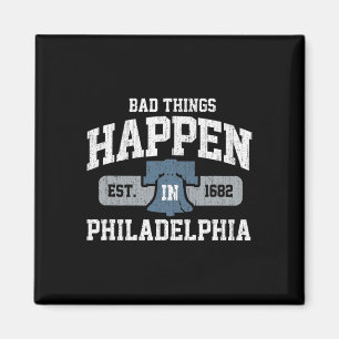 D Things Happen In Philadelphia Philly Pa Magnet