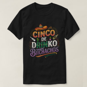 DA3- Cinco De Bitchachos Cinco De Mayo Party Funny T-Shirt