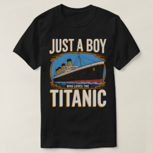DA66-Just A Boy Who Loves The Titanic Maritime His T-Shirt