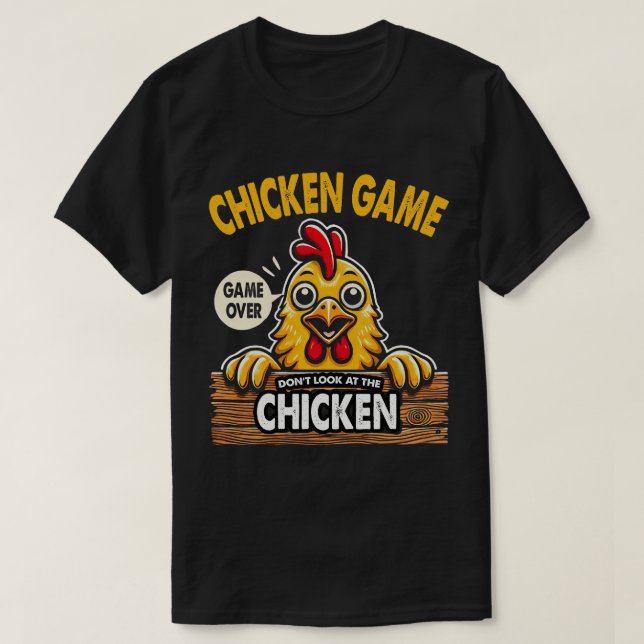 DA75-Funny Chicken Game Don't Look At The Chicken  T-Shirt (Design Front)