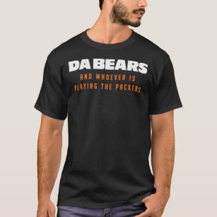 Da Bears and whoever is playing the Packers Classi T-Shirt