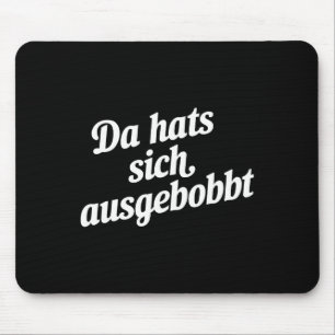 Da Hat's Sich Ausgebobbt - Funny Fitness And Bodyb Mouse Mat