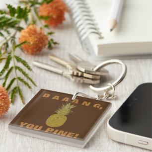 Daaang You Pine Keychain