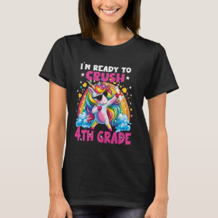 Dabbin Unicorn I'm ready to crush 4th Grade Girls T-Shirt