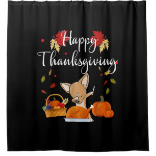Dabbing Chihuahua DogTurkey Happy Thanksgiving Shower Curtain