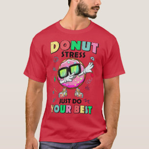 Dabbing Donut Stress Just Do Your Best Donut Lover T-Shirt