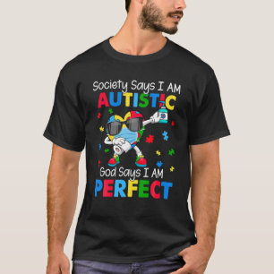Dabbing Heart Society Says I'm Autistic God Says I T-Shirt