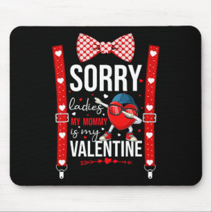 Dabbing Heart Sorry Ladies My Mommy Is My Valentin Mouse Mat