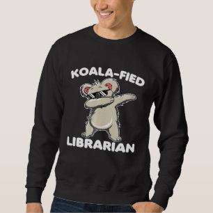 Dabbing Koala Librarian Funny Animal Puns Book Lov Sweatshirt