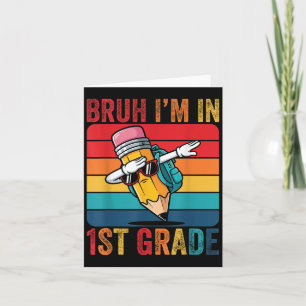 Dabbing Pencil Dancing Bruh Im In 1st First Grade Card