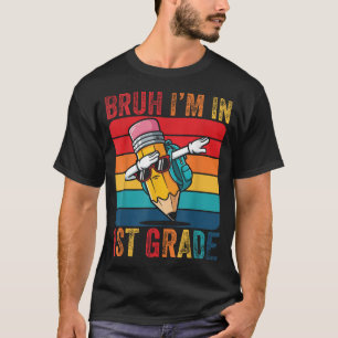 Dabbing Pencil Dancing Bruh I'M In 1St First T-Shirt