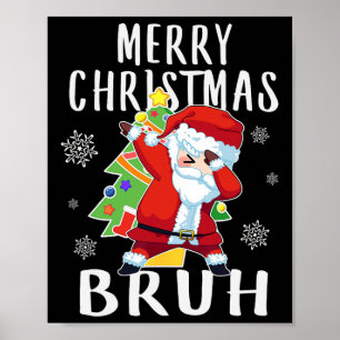 Dabbing Santa Merry Christmas Bruh Poster