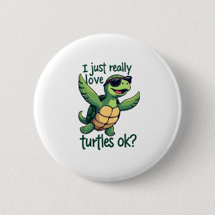 Dabbing Sea Turtle I Just Really Love Turtles Ok_ 6 Cm Round Badge