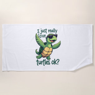 Dabbing Sea Turtle I Just Really Love Turtles Ok_ Beach Towel