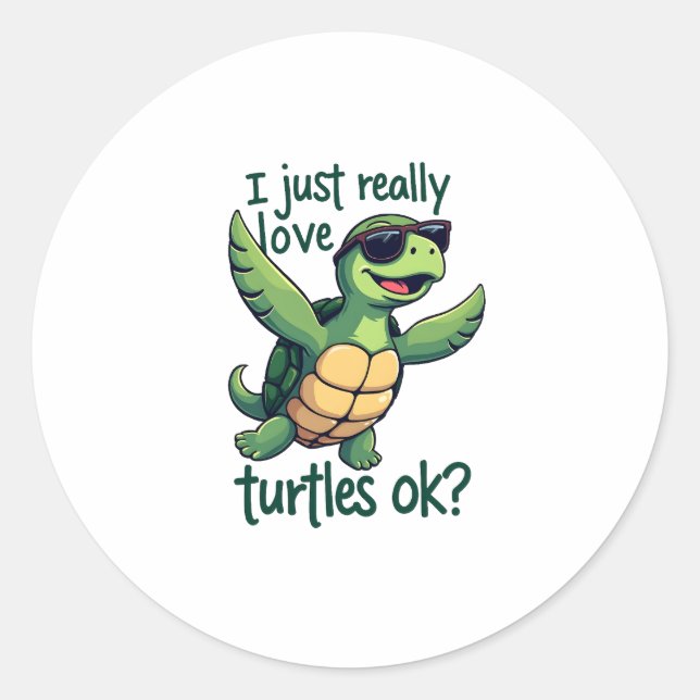 Dabbing Sea Turtle I Just Really Love Turtles Ok_  Classic Round Sticker (Front)