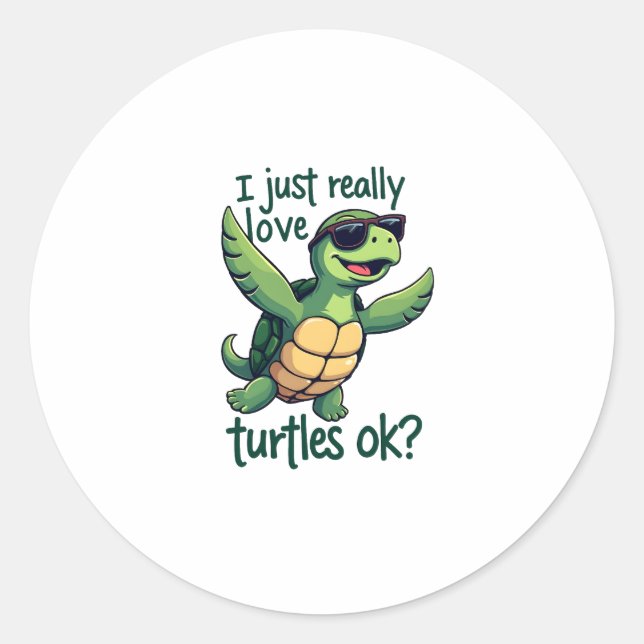 Dabbing Sea Turtle I Just Really Love Turtles Ok_  Classic Round Sticker (Front)