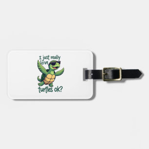 Dabbing Sea Turtle I Just Really Love Turtles Ok_  Luggage Tag