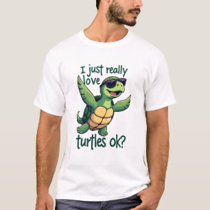 Dabbing Sea Turtle I Just Really Love Turtles Ok_ T-Shirt