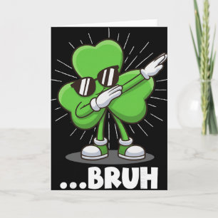 Dabbing Shamrock Bruh Funny St. Patrick’s Day Card