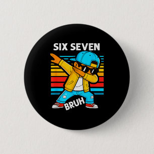 Dabbing Six Seven Bruh 67 Meme 6 7 Numbers Funny B 6 Cm Round Badge
