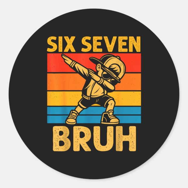 Dabbing Six Seven Bruh 67 Meme 6 7 Numbers Funny B Classic Round Sticker (Front)