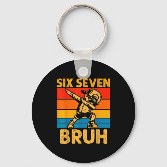 Dabbing Six Seven Bruh 67 Meme 6 7 Numbers Funny B Key Ring (Front)