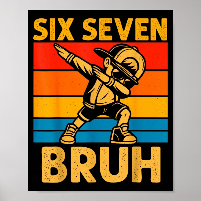 Dabbing Six Seven Bruh 67 Meme 6 7 Numbers Funny B Poster (Front)