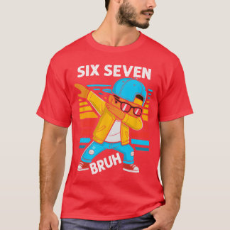 Dabbing Six Seven Bruh 67 Meme 6 7 Numbers Funny B T-Shirt