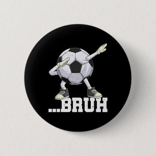 Dabbing Soccer Ll Bruh Funny Boys Men Women Sports 6 Cm Round Badge