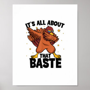 Dabbing Thanksgiving Turkey All About That Baste Poster