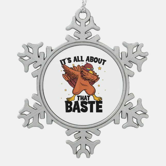 Dabbing Thanksgiving Turkey All About That Baste Snowflake Pewter Christmas Ornament (Front)