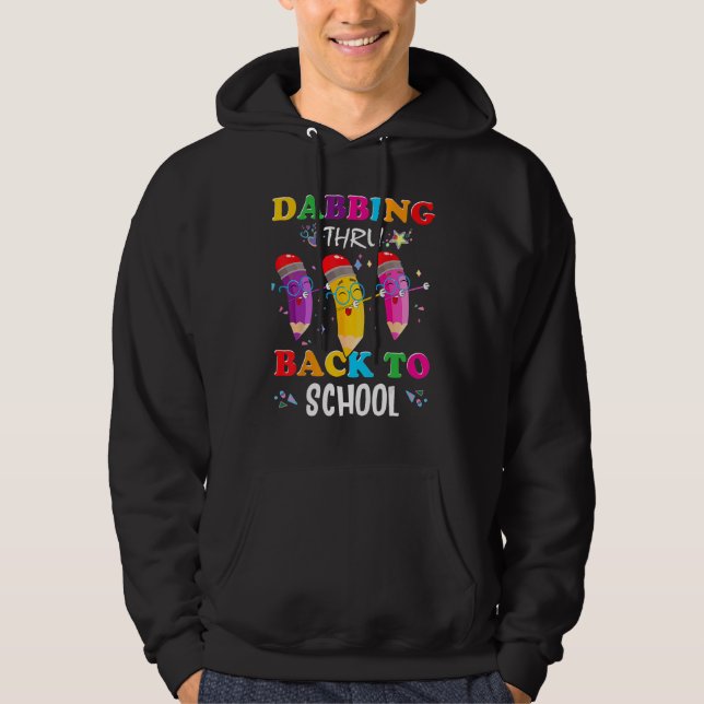 Dabbing Thru Back To School 1st Day of School Teac Hoodie (Front)