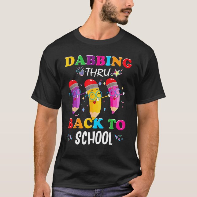 Dabbing Thru Back To School 1st Day of School Teac T-Shirt (Front)