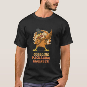Dabbing Turkey Packaging Engineer Funny Thanksgivi T-Shirt