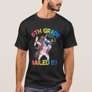 Dabbing Unicorn 5Th Grade Nailed It Girls Boys Gra T-Shirt