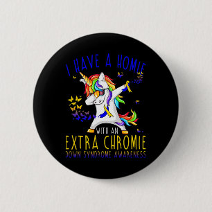 Dabbing Unicorn I Have A Homie With An Extra Chrom 6 Cm Round Badge