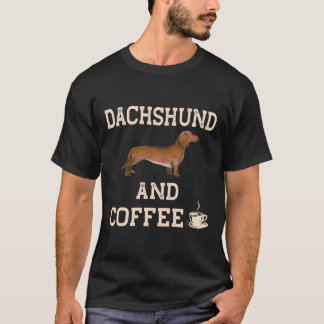 Dachshund And Coffee Gifts Funny Weiner Dog Cute P T-Shirt