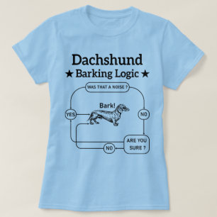 Dachshund Barking Logic Funny Weiner Dog Sarcastic T-Shirt