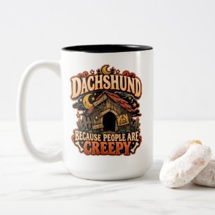 Dachshund Because People Are Creepy Doxie Owner Two-Tone Coffee Mug
