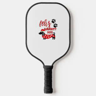 Dachshund Christmas Shirt _ Funny Feliz Naughty Do Pickleball Paddle