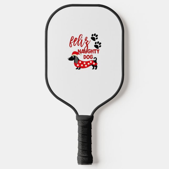 Dachshund Christmas Shirt _ Funny Feliz Naughty Do Pickleball Paddle (Front)